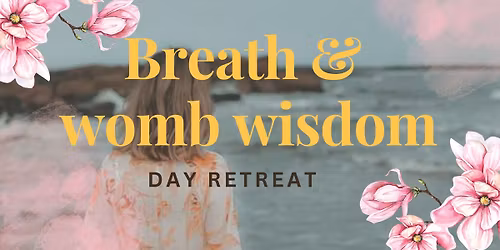 Breath & Womb Wisdom Day Retreat 