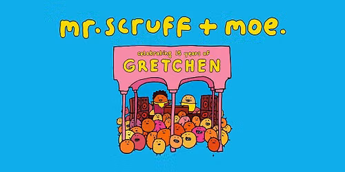 15 Years Gretchen \u2013 mr.scruff + moe. \u2013 Gretchen, Berlin
