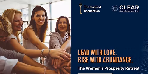 Lead with Love, Rise with Abundance - The Woman's Prosperity Retreat
