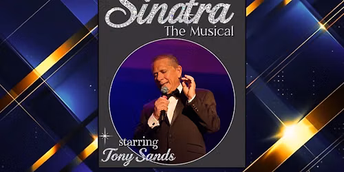Sinatra the Musical starring Tony Sands