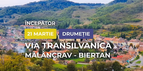 Drume\u021bie \u00eencep\u0103tor: Via Transilvanica, M\u0103l\u00e2ncrav - Biertan