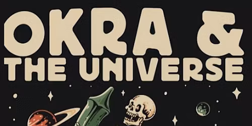 Okra & the Universe