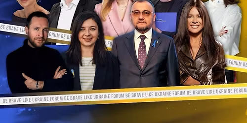BE BRAVE LIKE UKRAINE Forum 2026