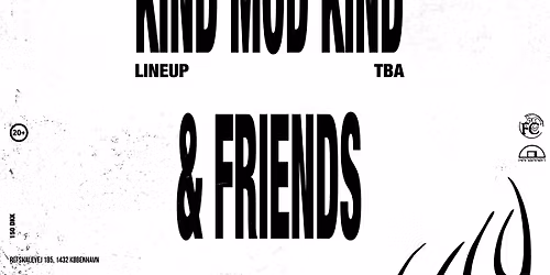 'Kind mod Kind & Friends - Supported by FINE CHAOS + Hangaren'