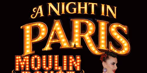 A Night In Paris: Moulin Rouge