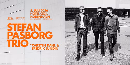 Stefan Pasborg Trio w. Carsten Dahl & Fredrik Lundin | Hotel Cecil, K\u00f8benhavn [CPH Jazz 2026]