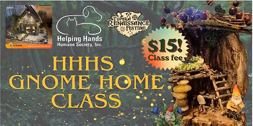 HHHS Gnome Home Crafting Fundraiser! (Partnered with Topeka Ren Fest)