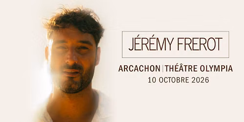 J\u00e9r\u00e9my Frerot au Th\u00e9\u00e2tre Olympia - Arachon 