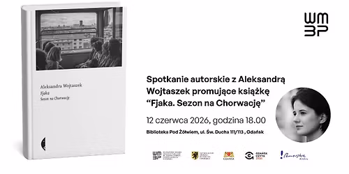 Spotkanie autorskie z Aleksandr\u0105 Wojtaszek wok\u00f3\u0142 ksi\u0105\u017cki "Fjaka. Sezon na Chorwacj\u0119"
