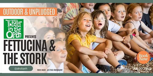 Fettucina & The Stork (with Theater in the Open)