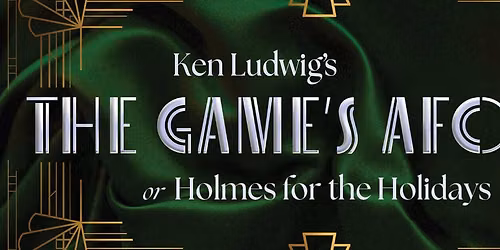 The Game's Afoot at F Scott Fitzgerald Theatre