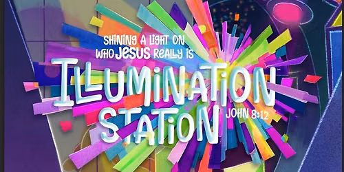 Vacation Bible School - Illumination Station
