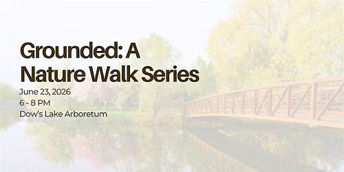 Grounded: A Nature Walk Series - Walk #1