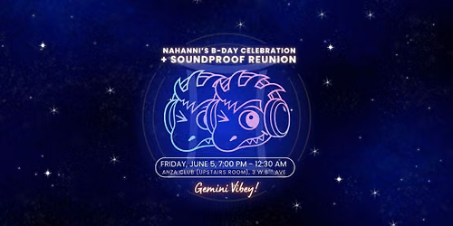 Duality: Gemini B-day Celebration + Soundproof Reunion