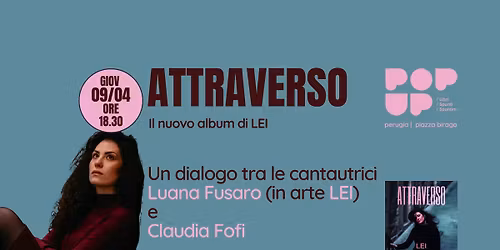 ATTRAVERSO | LEI (Luana Fusaro) e Claudia Fofi  @ POPUP