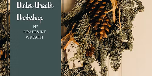 SOLD OUT!!!! Festive Winter Wreath Workshop