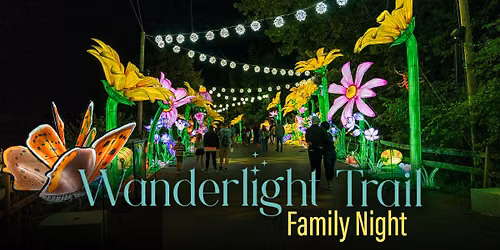 \u2728Wanderlight Trail: Family Nights\u2728