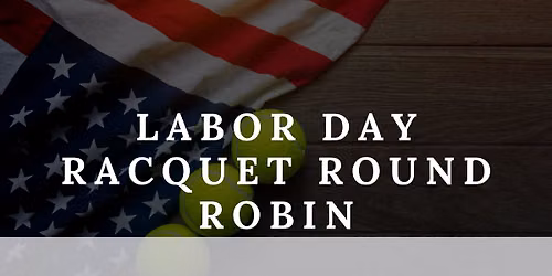 Labor Day Racquet Round Robin