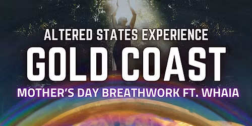 Altered States Experience | GOLD COAST | Mother's Day Breathwork ft. WHAIA