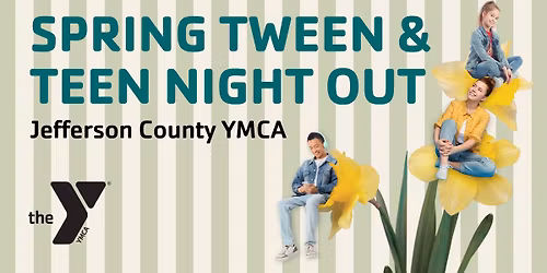 Spring Tween & Teen Night Out at the Jefferson County YMCA