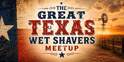 The Great Texas Wet Shavers Meetup 2026