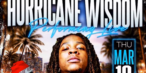 Hurricane Wisdom + El Snappo + CBlakk Performing Live! Spring Break!