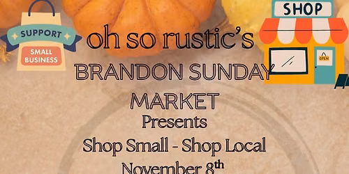 Oh So Rustic's Brandon Sunday Shop Small Shop Local Market