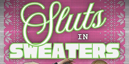 Sluts In Sweaters: A Holigay Drag Show