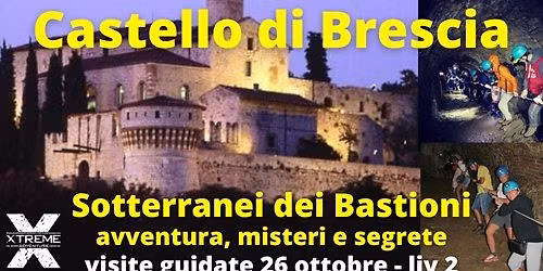 Sotterranei del Castello di Brescia Liv 2 - i Bastioni - Visite guidate  26 ottobre