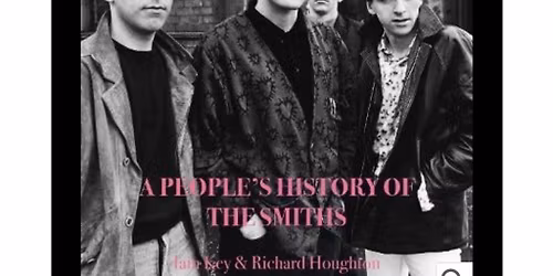 It's Time the Tale Were Told: A People's History of the Smiths