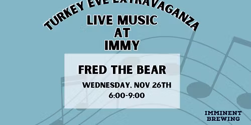 Turkey Eve Extravaganza with Fred the Bear