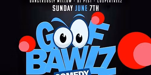 Goof Bawlz Comedy Show
