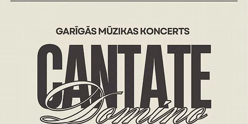 Gar\u012bg\u0101s m\u016bzikas koncerts  CANTATE DOMINO