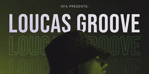 NFA Presents: Loucas Groove