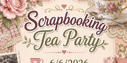 Tea Party & Scrap Booking