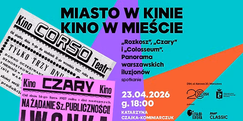 MIASTO W KINIE. KINO W MIE\u015aCIE - filmowa podr\u00f3\u017c przez Warszaw\u0119  i dzieje kina