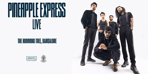 Pineapple Express Live — The Humming Tree