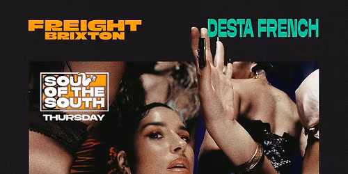 Desta French - Freight Brixton presents: Soul of the South