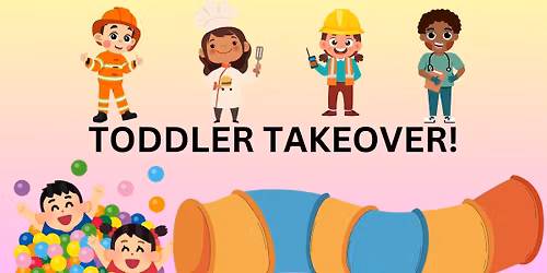 Toddler Takeover!