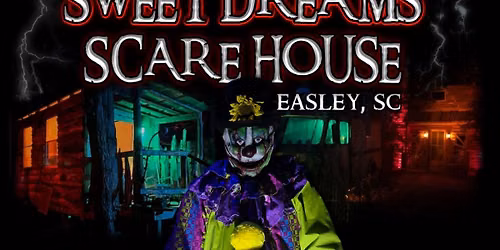 Sweet Dreams Scare House Haunted Attraction Easley, SC 4th weekend