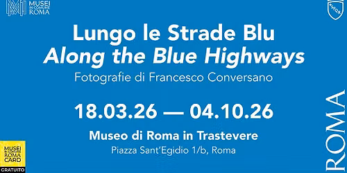 Lungo le Strade Blu. Along the Blue Highways | 18 marzo - 4 ottobre 2026