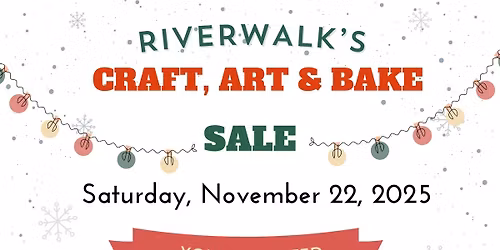 Riverwalk's Second Annual Craft, Art & Bake Sale