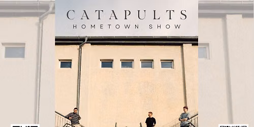 Catapults - Hometown-Show