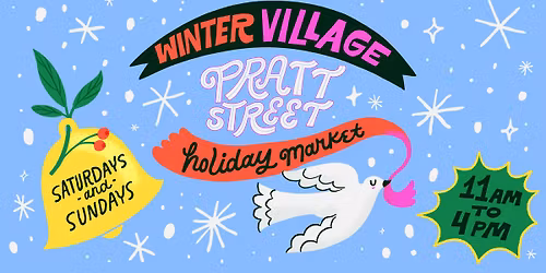 Pratt Street Winter Village ❄️