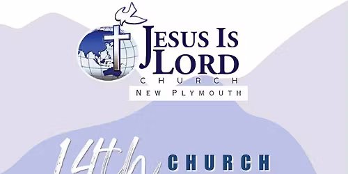 Jesus Is Lord Church - New Plymouth 14th year Anniversary