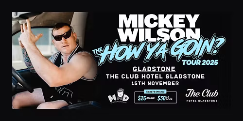 HOW YA GOIN? GLADSTONE - THE CLUB HOTEL GLADSTONE