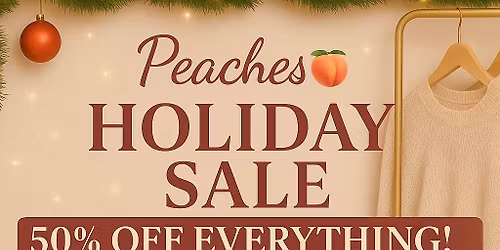 50% OFF EVERYTHING\ud83c\udf81PEACHES HOLIDAY SALE!