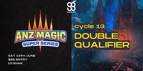 ANZ Super Series Cycle 13 Qualifier | GoodGames Morley - Double Qualifier