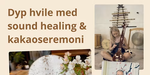 Dyp hvile med sound healing & kakaoseremoni - en indre reise