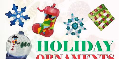 Fused Glass Class: Holiday Ornaments